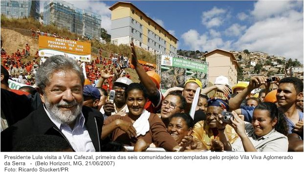 Presidente Lula visita a Vila Cafezal, primeira das seis comunidades contempladas pelo projeto Vila Viva Aglomerado da Serra.