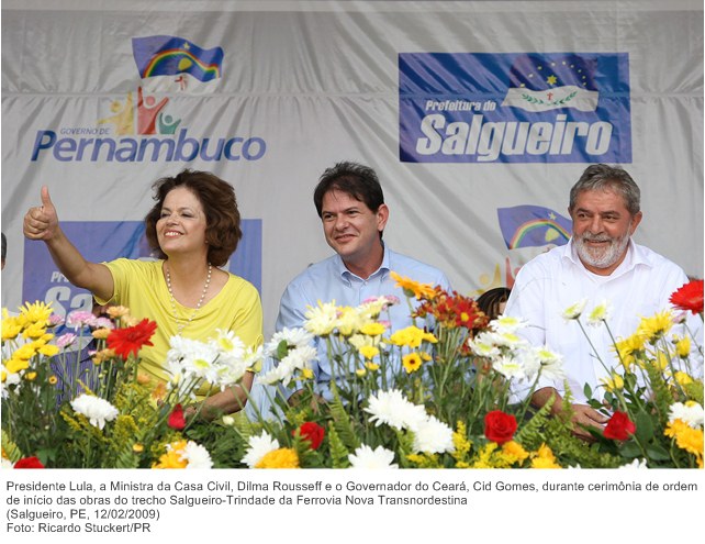 Presidente Lula, a Min. da Casa Civil, Dilma Rousseff e o Gov. do Ceará, Cid Gomes, durante cerimônia de ordem de início das obras do trecho Salgueiro-Trindade da Ferrovia Nova Transnordestina.