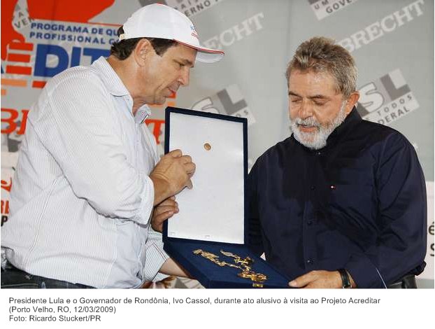 Presidente Lula e o Governador de Rondônia, Ivo Cassol, durante ato alusivo à visita ao Projeto Acreditar.jpg