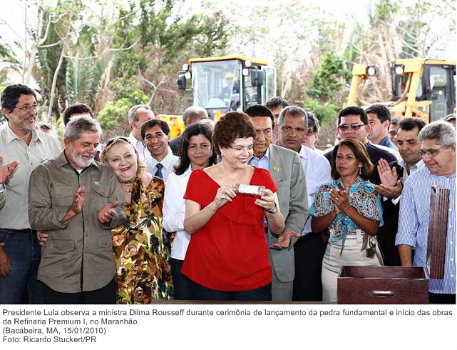 Ministra Dilma Rousseff participa de cerimônia de lançamento da pedra fundamental e início das obras da Refinaria Premium I, no Maranhão.