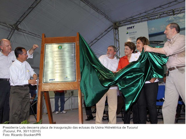 Presidente Lula descerra placa de inauguração das eclusas da Usina Hidrelétrica de Tucuruí