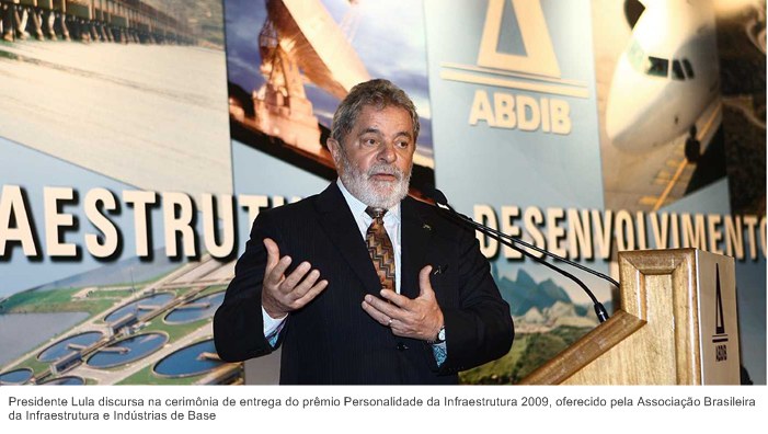 Presidente Lula discursa na cerimônia de entrega do prêmio Personalidade da Infraestrutura 2009, oferecido pela Associação Brasileira da Infraestrutura e Indústrias de Base.