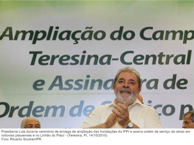 Presidente Lula durante cerimônia de entrega de ampliação das instalações do IFPI e assina ordem de serviço de obras em rodovias piauienses e no Linhão do Piauí.