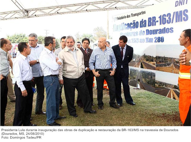 Presidente Lula durante inauguração das obras de duplicação e restauração da BR-163MS na travessia de Dourados .