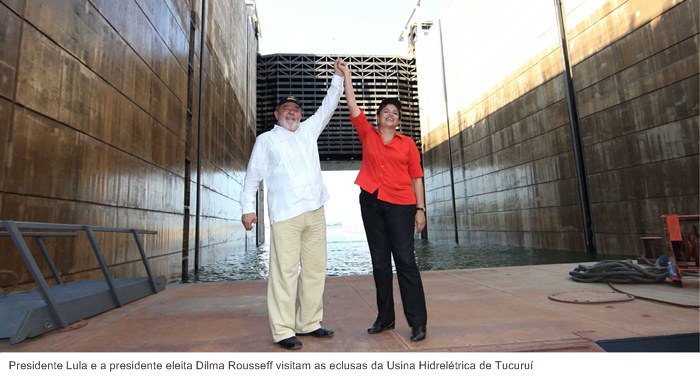 Presidente Lula e a presidente eleita Dilma Rousseff visitam as eclusas da Usina Hidrelétrica de Tucuruí.