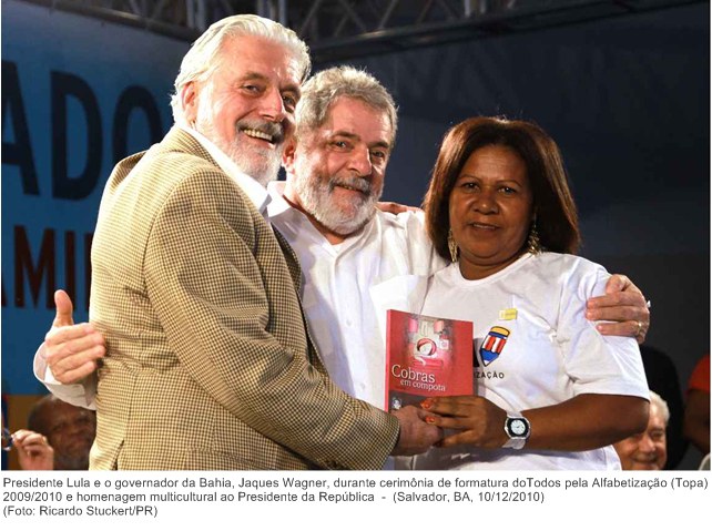 Presidente Lula e o governador da Bahia, Jaques Wagner, durante cerimônia de formatura doTodos pela Alfabetização (Topa) 2009-2010 e homenagem multicultural ao Presidente da República 