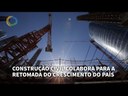Construção Civil colabora para retomada do crescimento