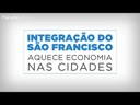 Integração do São Francisco aquece economia nas cidades