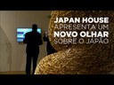 Japan House apresenta um novo olhar sobre o Japão contemporâneo 