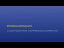 O que muda para o empregado doméstico na modernização trabalhista?