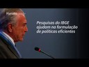 Temer: Pesquisas do IBGE ajudam na formulação de políticas eficentes